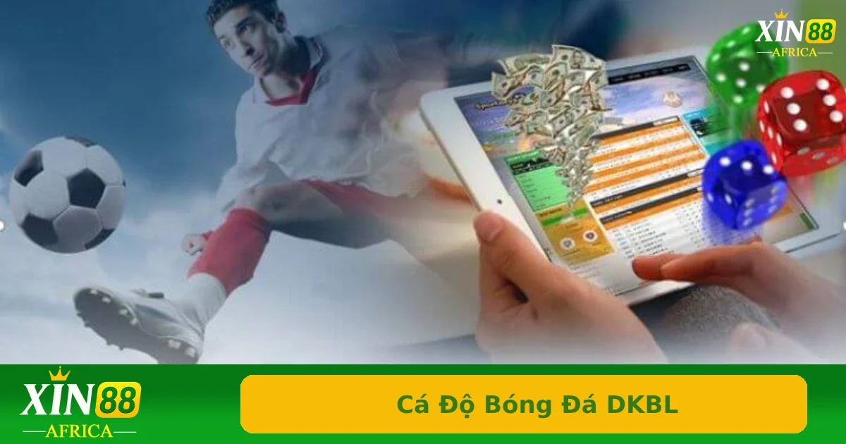 Cá Độ Bóng Đá DKBL Là Gì? Hình Thức Chơi Ẩn Danh Ít Ai Biết 4 Phương pháp nhận diện kèo DKBL khi tham gia đặt cược