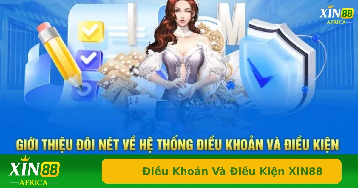Điều khoản và điều kiện 1 Quy định của người chơi khi truy cập và sử dụng điều khoản và điều kiện Xin88