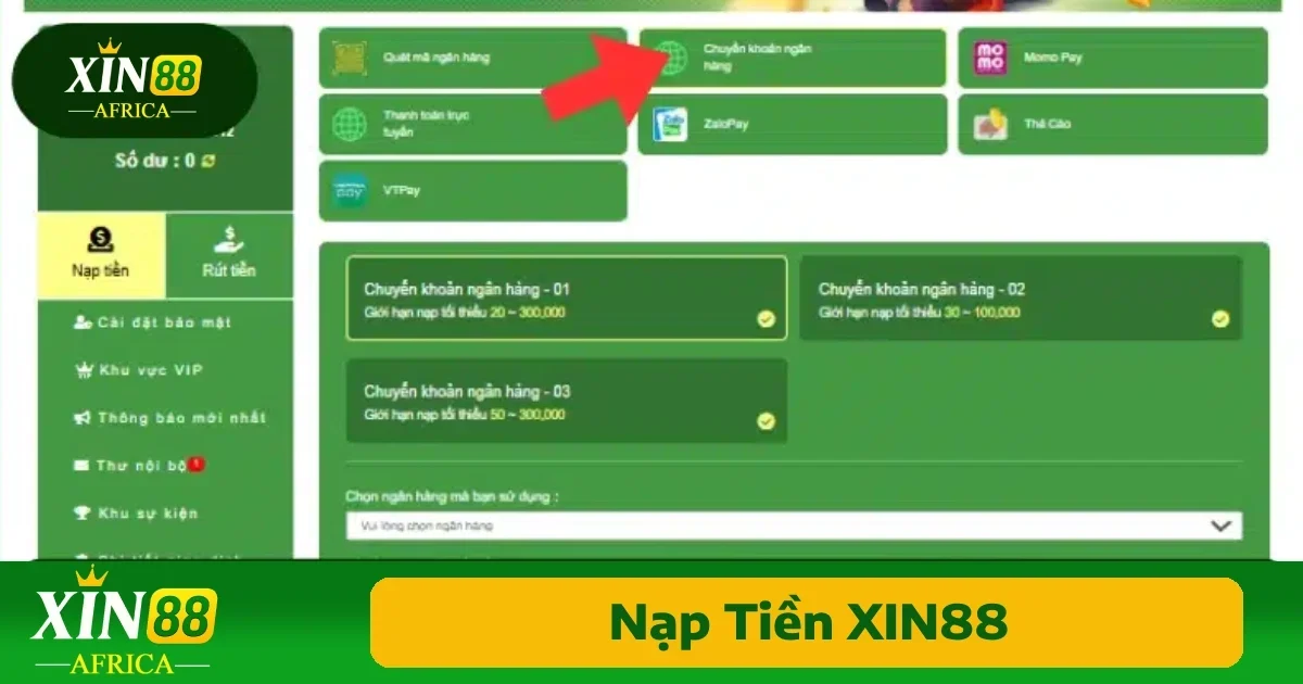 Xin88 hỗ trợ nhiều phương thức nạp tiền phù hợp cho đa dạng người chơi, từ các tài khoản ngân hàng nội địa cho đến các ví điện tử và các phương thức thanh toán quốc tế.