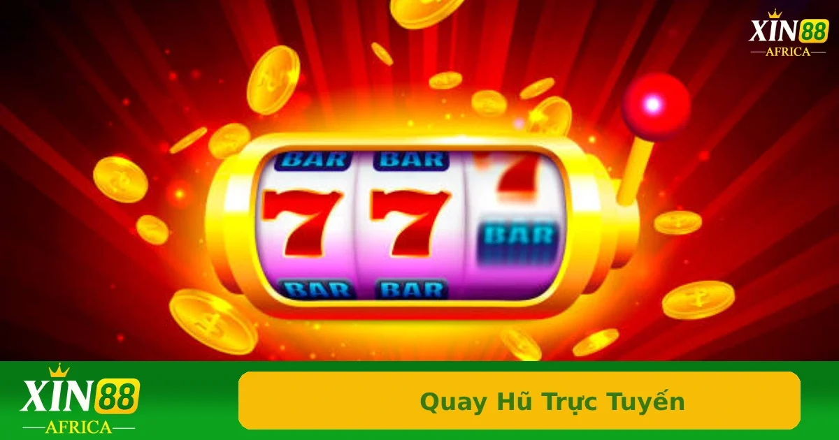 Quay Hũ Trực Tuyến – Cách Săn Jackpot Cực Đơn Giản Và Hấp Dẫn 4 Game jackpot liên tục và có tính cạnh tranh cực cao