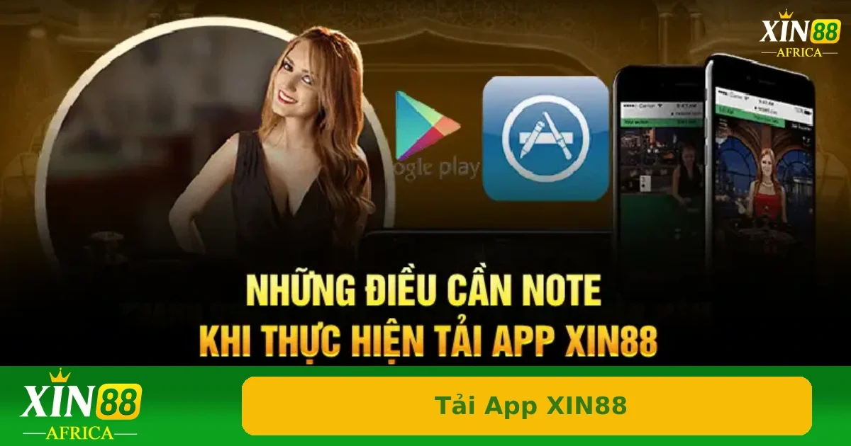 Tải App Xin88 3 Một số điều cần note khi tải và cài đặt